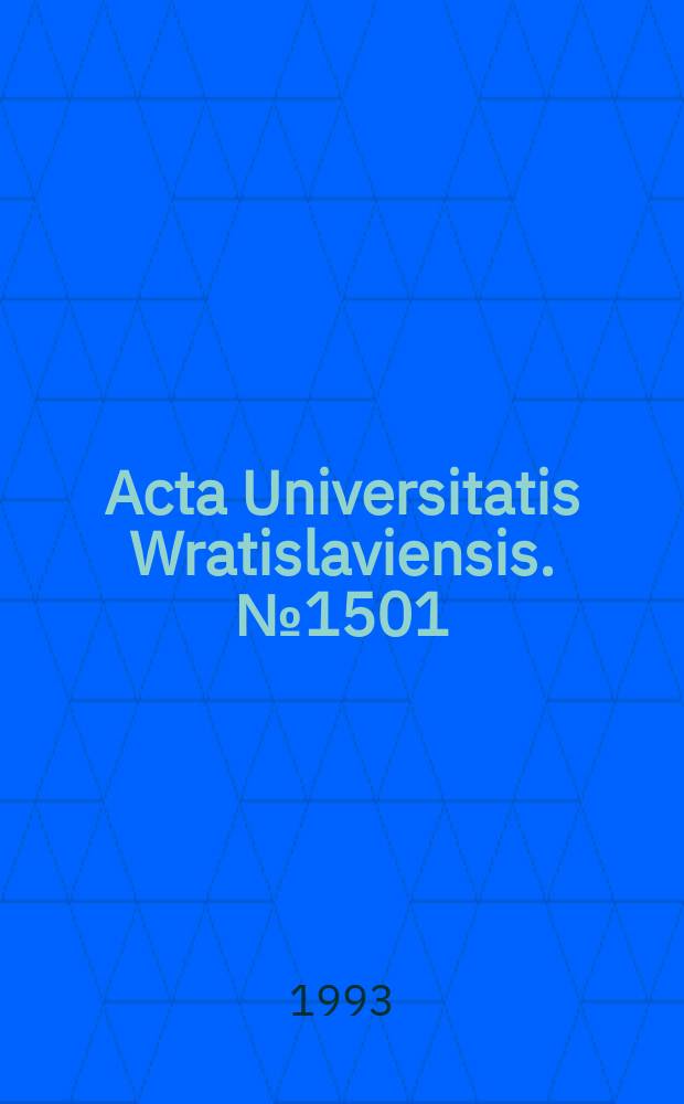 Acta Universitatis Wratislaviensis. №1501 : Studia i materiały źr&oacute;dłowe z dziej&oacute;w nowożytnych