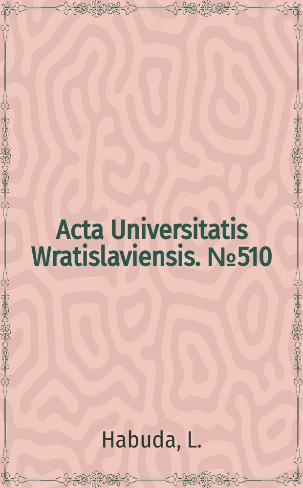 Acta Universitatis Wratislaviensis. №510 : Strukturalne determinanty racjonalności ..