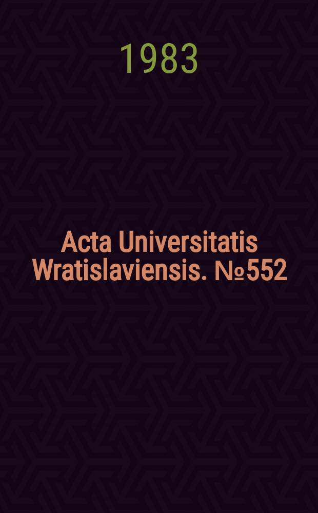 Acta Universitatis Wratislaviensis. №552