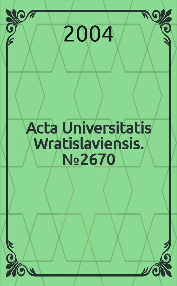 Acta Universitatis Wratislaviensis. №2670 : Niemcy - Europa - Śląsk