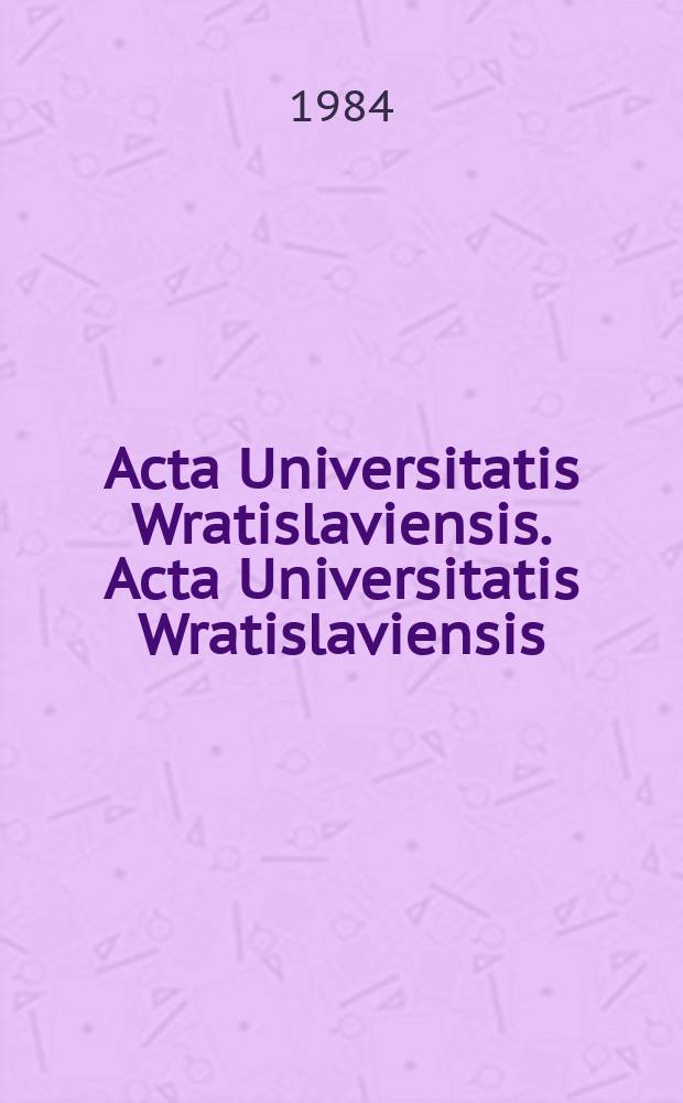 Acta Universitatis Wratislaviensis. Acta Universitatis Wratislaviensis