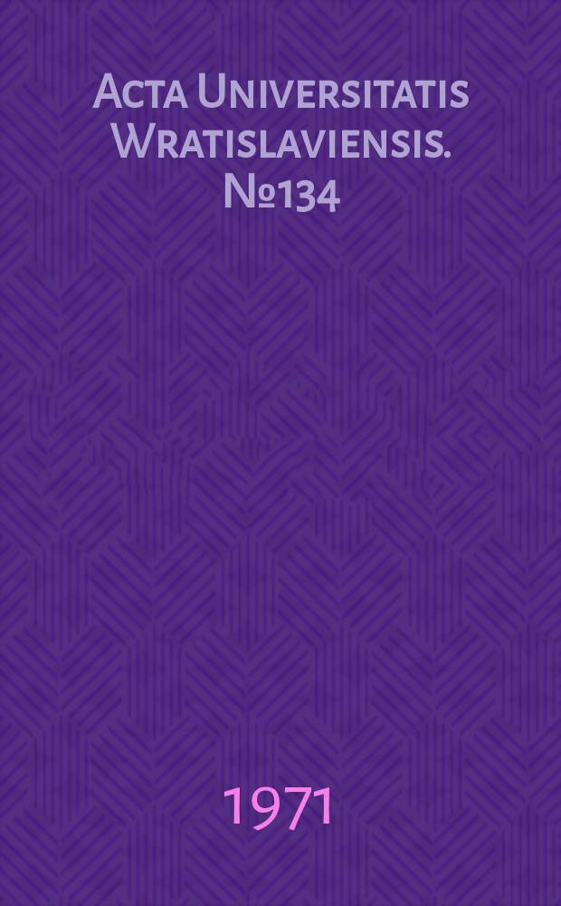 Acta Universitatis Wratislaviensis. №134