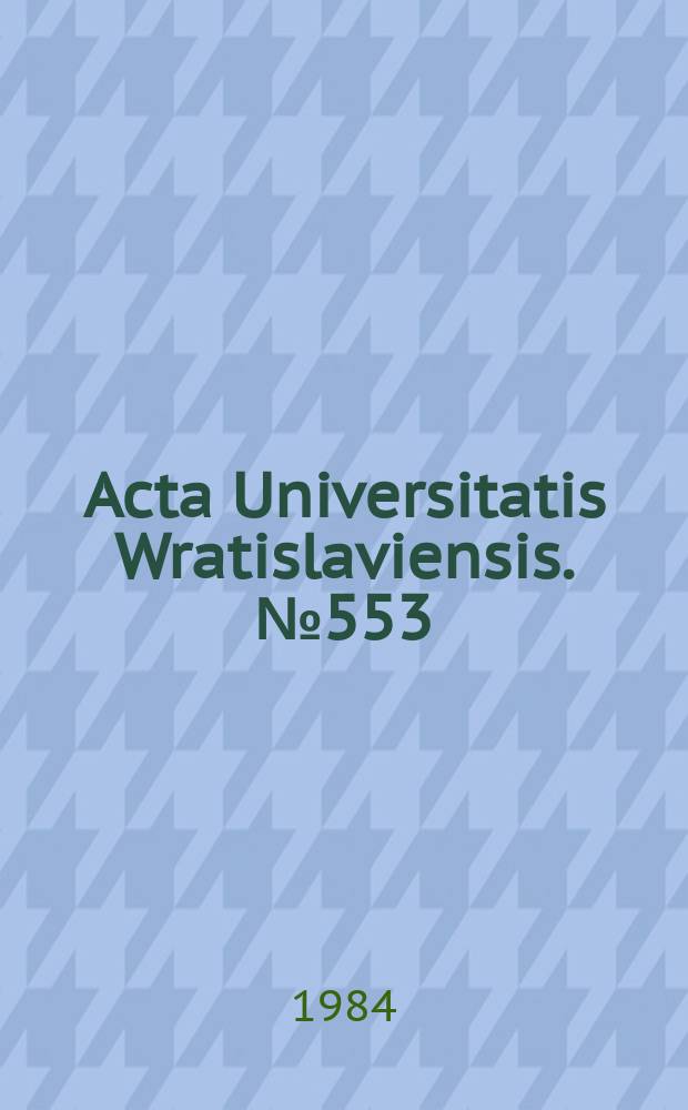 Acta Universitatis Wratislaviensis. №553