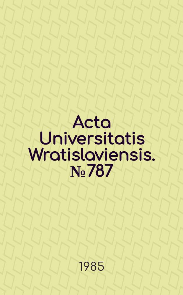 Acta Universitatis Wratislaviensis. №787 : Zmiany szaty roślinnej Dolnego Śląska pod. wpływem działalności człowieka
