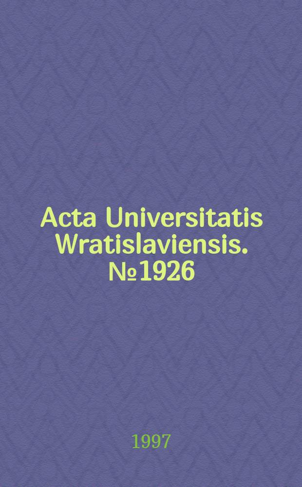 Acta Universitatis Wratislaviensis. №1926 : Bioindykacja skażeń chemicznych i radioaktywnych środowiska z wykorzystaniem roślin