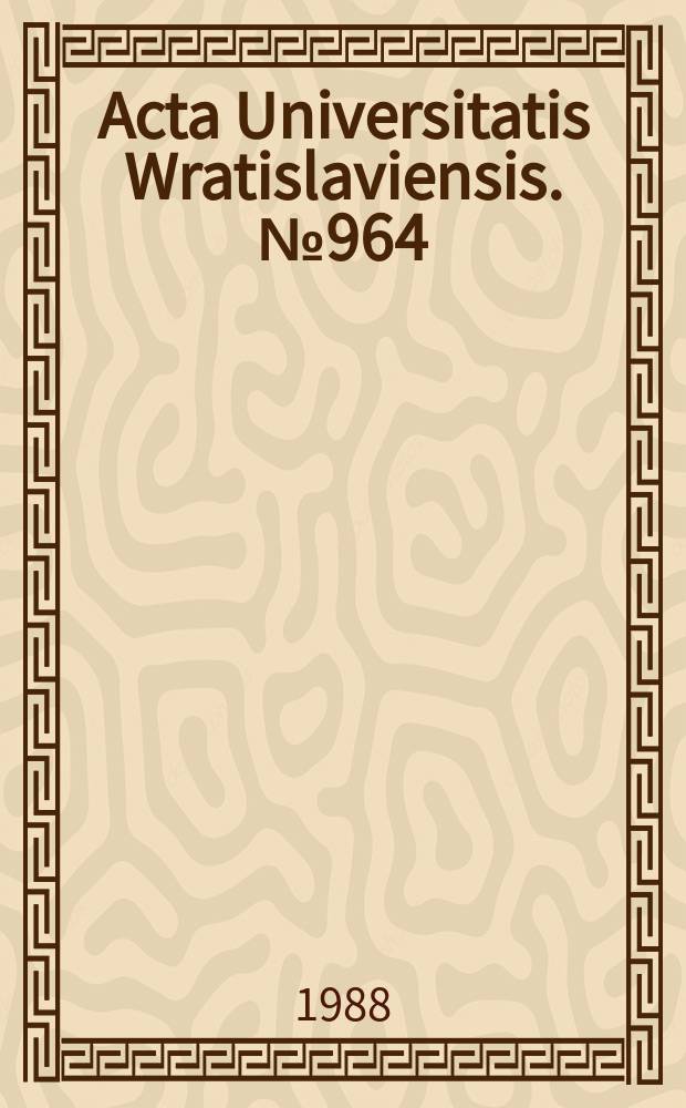 Acta Universitatis Wratislaviensis. №964