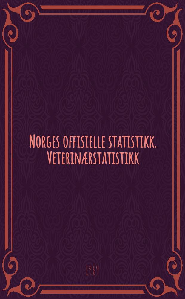 Norges offisielle statistikk. Veterin&aelig;rstatistikk