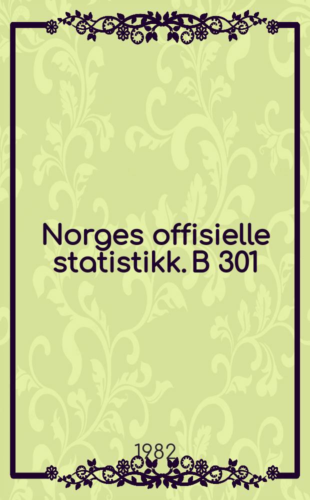 Norges offisielle statistikk. B 301