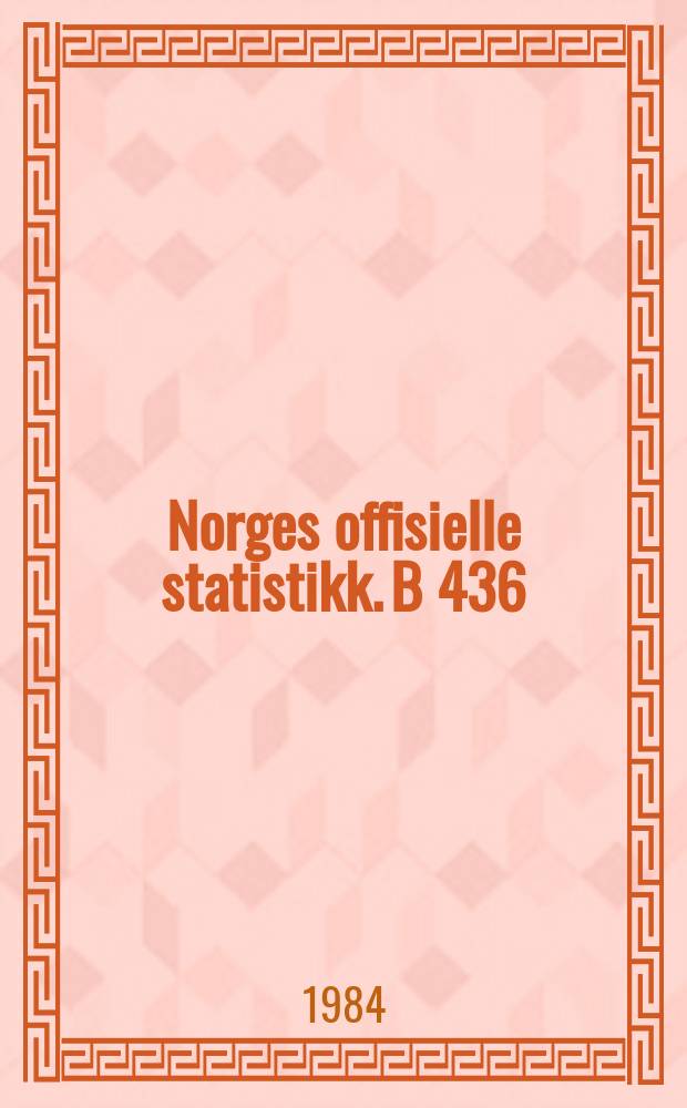 Norges offisielle statistikk. B 436