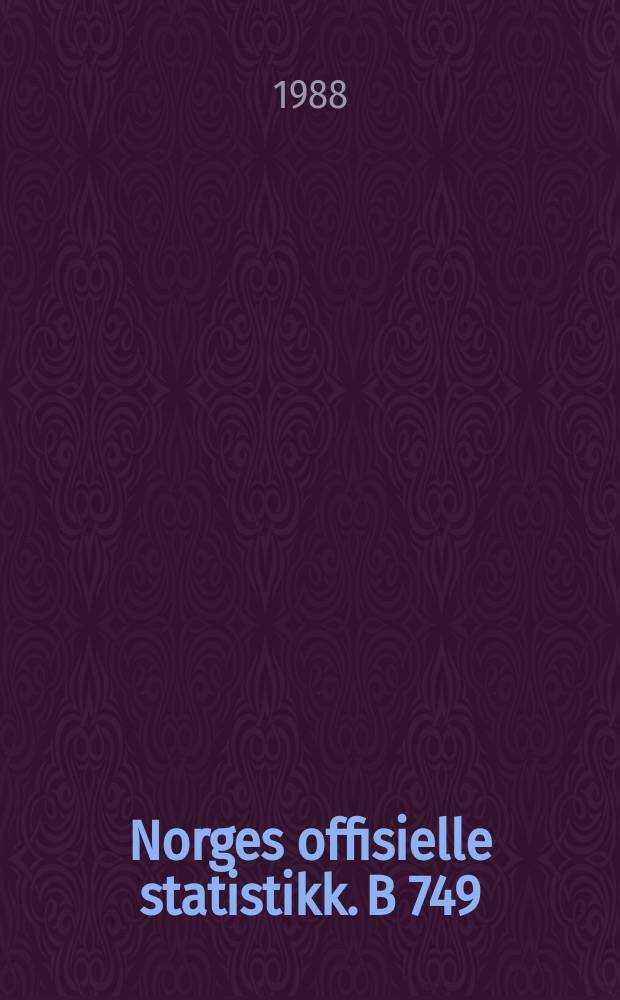 Norges offisielle statistikk. B 749