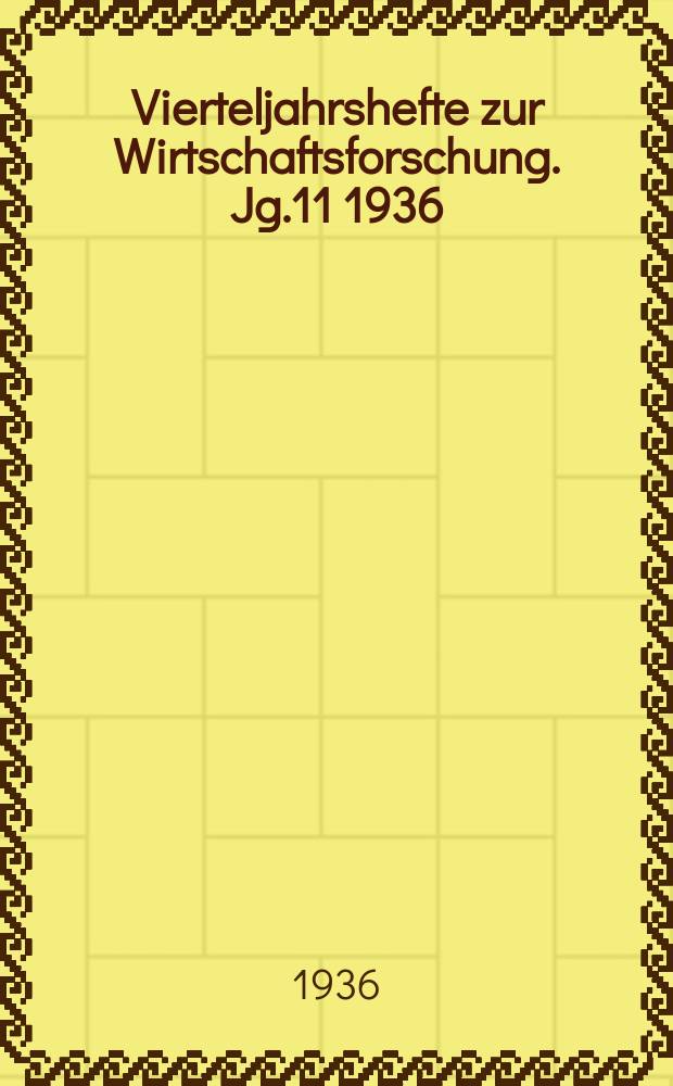 Vierteljahrshefte zur Wirtschaftsforschung. Jg.11 1936/1937, H.1