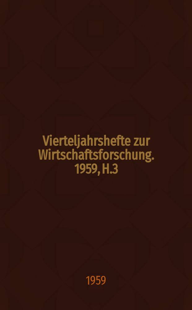 Vierteljahrshefte zur Wirtschaftsforschung. 1959, H.3