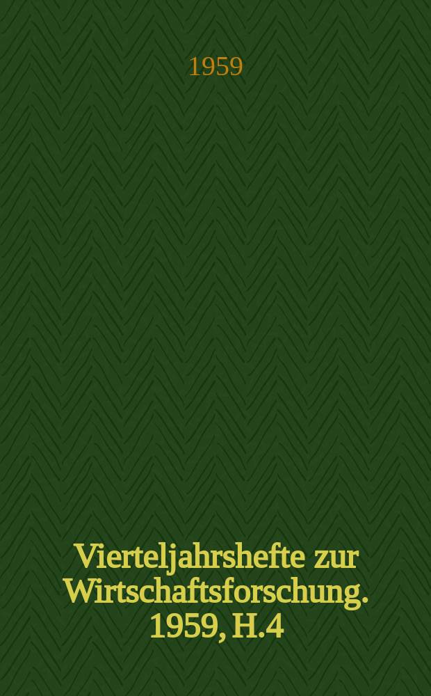 Vierteljahrshefte zur Wirtschaftsforschung. 1959, H.4