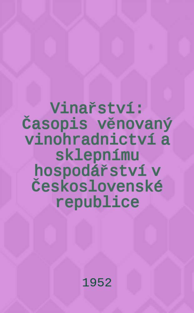 Vinařství : Časopis věnovaný vinohradnictví a sklepnímu hospodářství v Československé republice