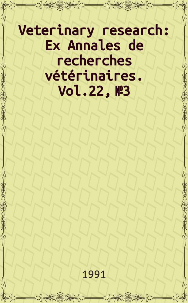 Veterinary research : Ex Annales de recherches vétérinaires. Vol.22, №3 : International meeting on anabolics (1990; Toulouse)