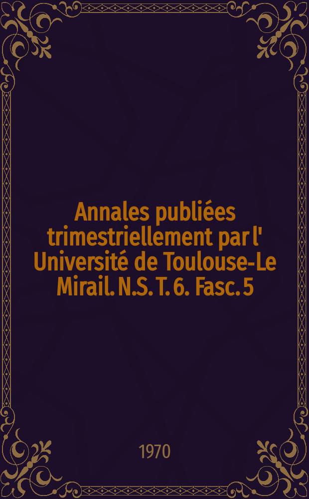 Annales publiées trimestriellement par l' Université de Toulouse-Le Mirail. N.S. T. 6. Fasc. 5