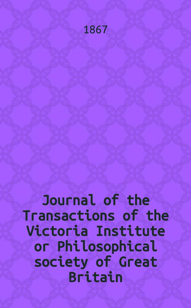Journal of the Transactions of the Victoria Institute or Philosophical society of Great Britain