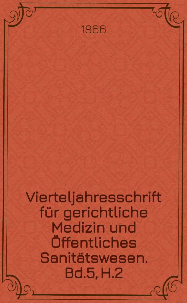 Vierteljahresschrift für gerichtliche Medizin und Öffentliches Sanitätswesen. Bd.5, H.2