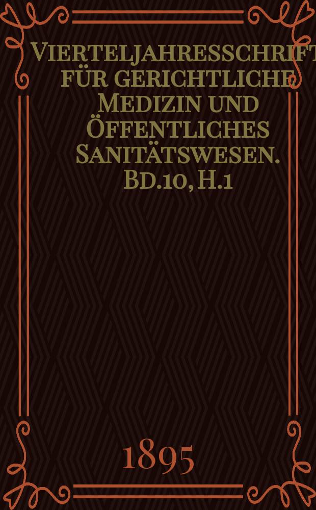 Vierteljahresschrift für gerichtliche Medizin und Öffentliches Sanitätswesen. Bd.10, H.1