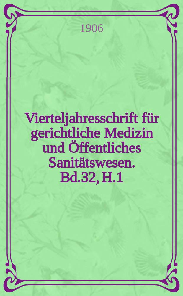 Vierteljahresschrift für gerichtliche Medizin und Öffentliches Sanitätswesen. Bd.32, H.1