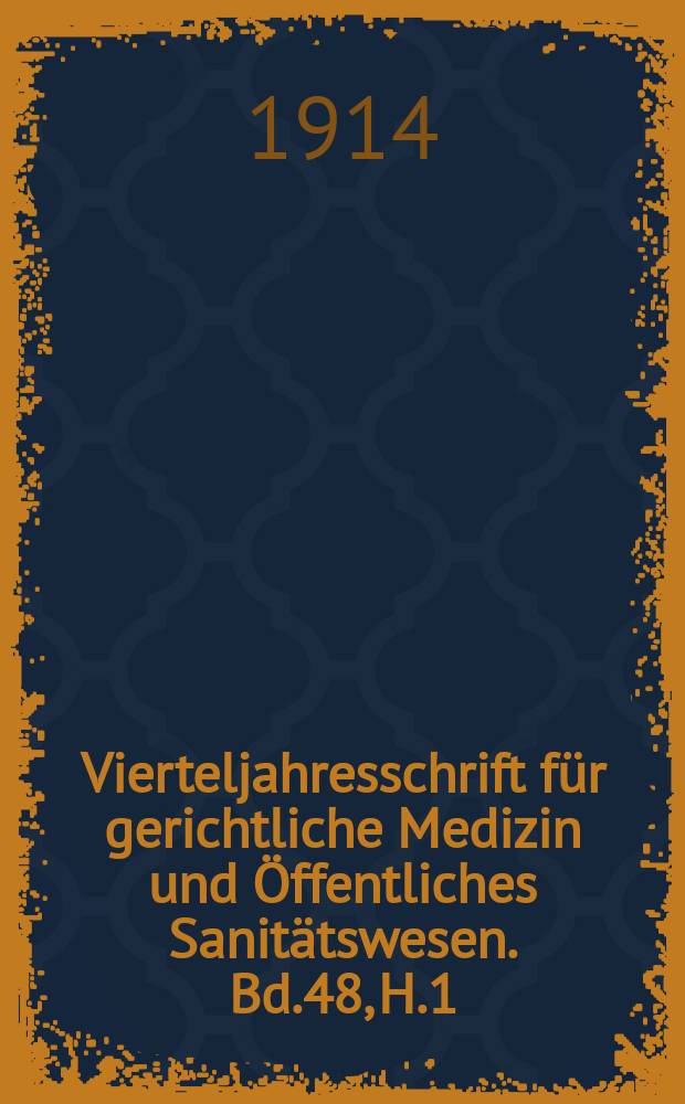 Vierteljahresschrift für gerichtliche Medizin und Öffentliches Sanitätswesen. Bd.48, H.1