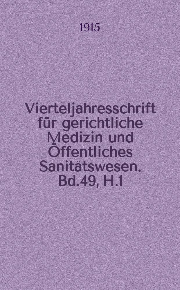 Vierteljahresschrift für gerichtliche Medizin und Öffentliches Sanitätswesen. Bd.49, H.1