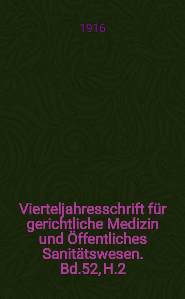 Vierteljahresschrift für gerichtliche Medizin und Öffentliches Sanitätswesen. Bd.52, H.2