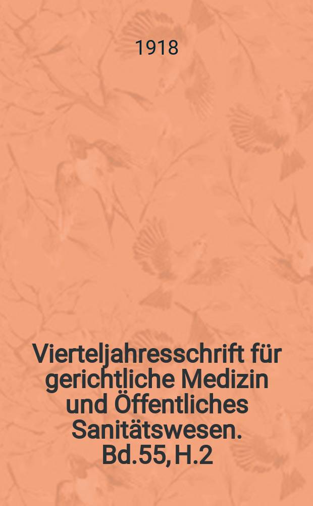 Vierteljahresschrift f&uuml;r gerichtliche Medizin und &Ouml;ffentliches Sanit&auml;tswesen. Bd.55, H.2