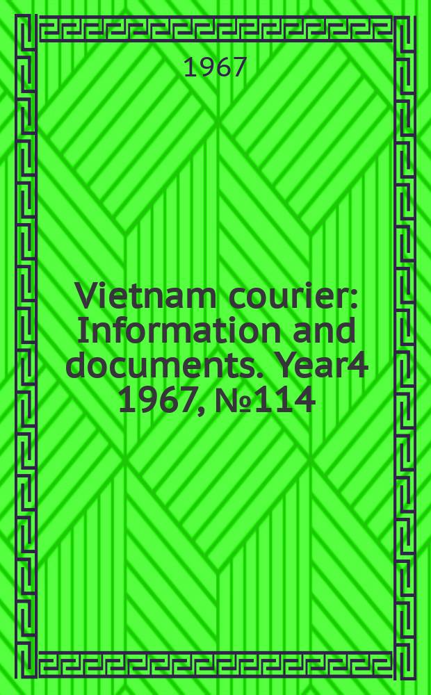 Vietnam courier : Information and documents. Year4 1967, №114