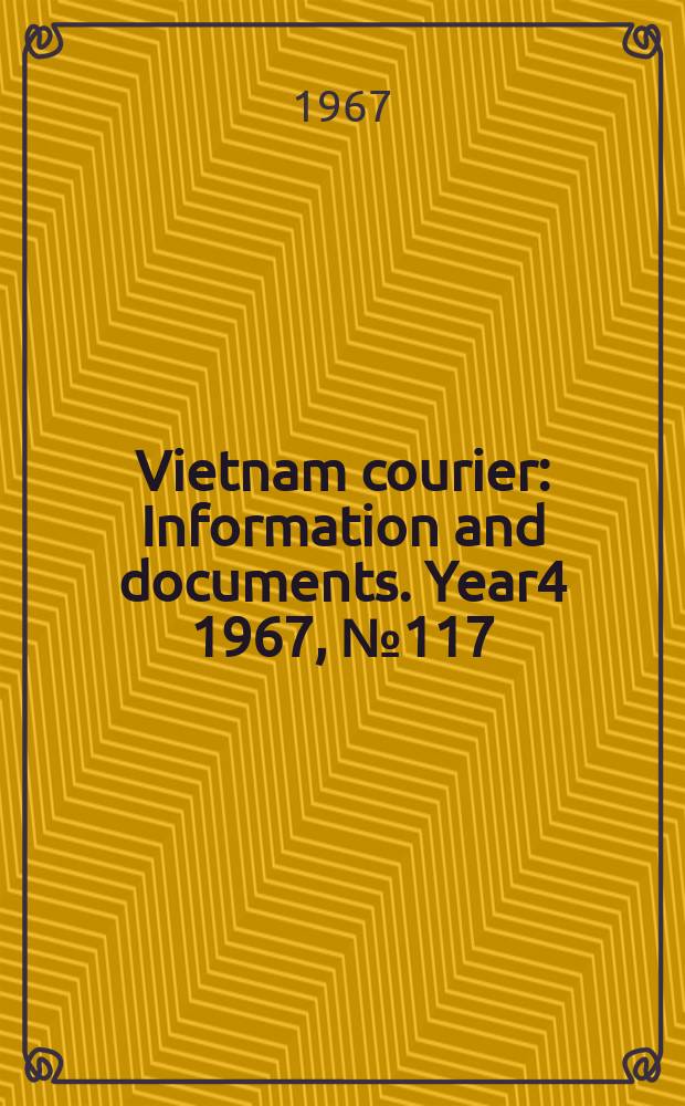 Vietnam courier : Information and documents. Year4 1967, №117