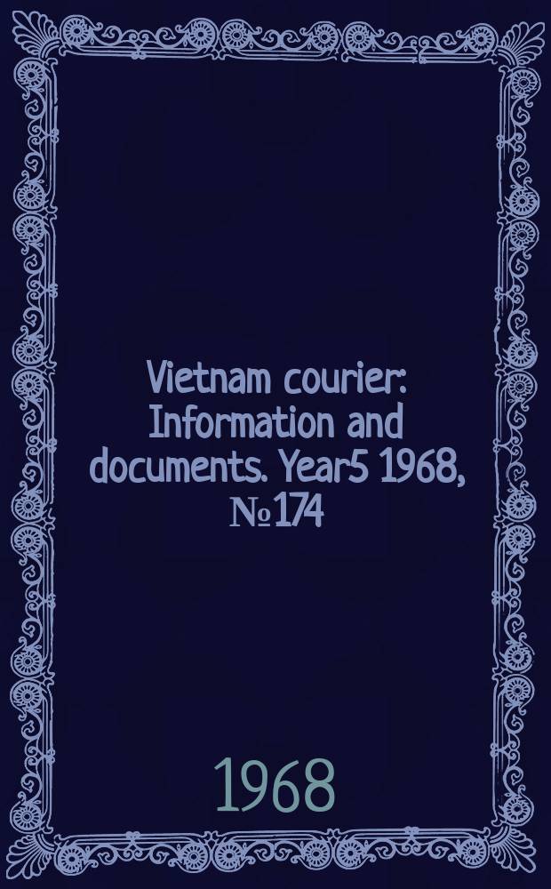 Vietnam courier : Information and documents. Year5 1968, №174