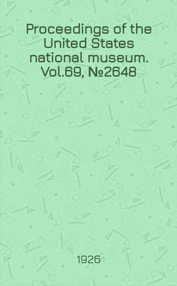 Proceedings of the United States national museum. Vol.69, №2648 : Descriptions of new and little known diptera or two-winged flies