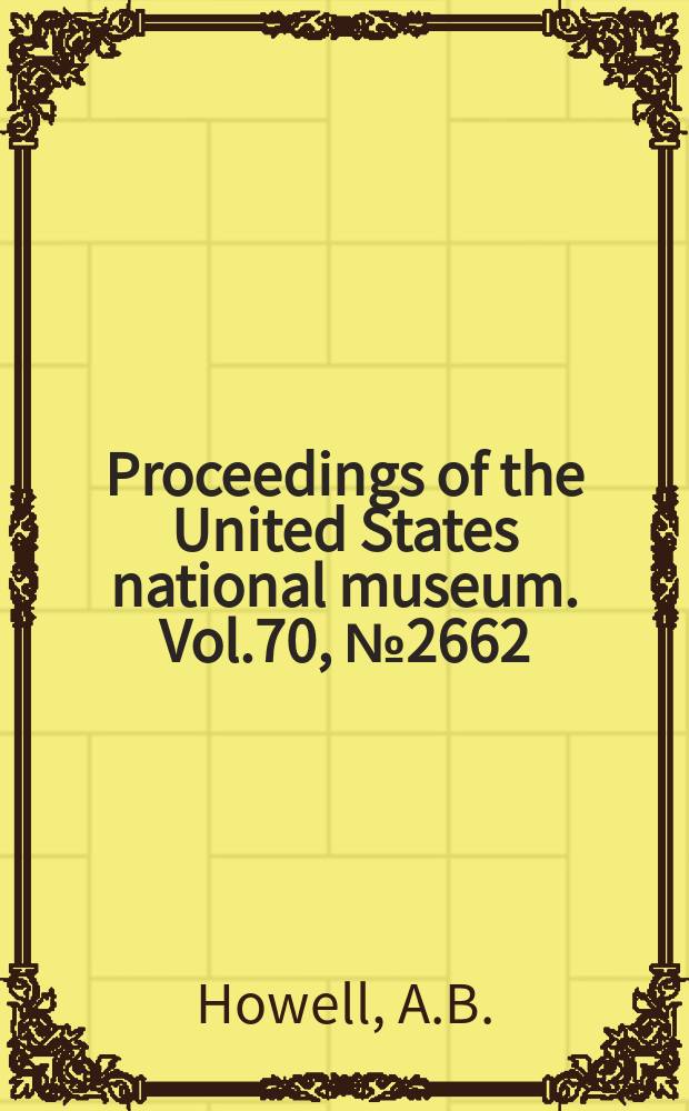 Proceedings of the United States national museum. Vol.70, №2662 : Contribution to the anatomy of the Chinese finless porpoise Neomeris phocaenoides