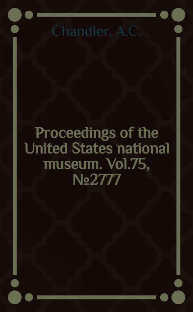 Proceedings of the United States national museum. Vol.75, №2777 : Some new genera and species of nematode worms, Filarioidea, from animals dying in the Calcutta zoological garden