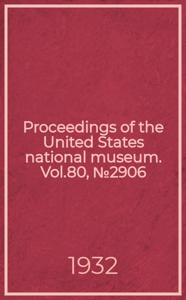 Proceedings of the United States national museum. Vol.80, №2906 : The fishes obtained by the Pinchot South Seas expedition of 1929, with description of one new genus, and three new species