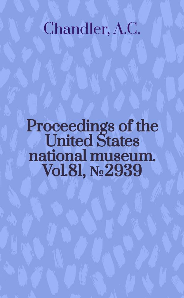Proceedings of the United States national museum. Vol.81, №2939 : Notes on the helminth parasites of the opossum (Didelphis virginiana) in southeast Texas, with descriptions of four new species