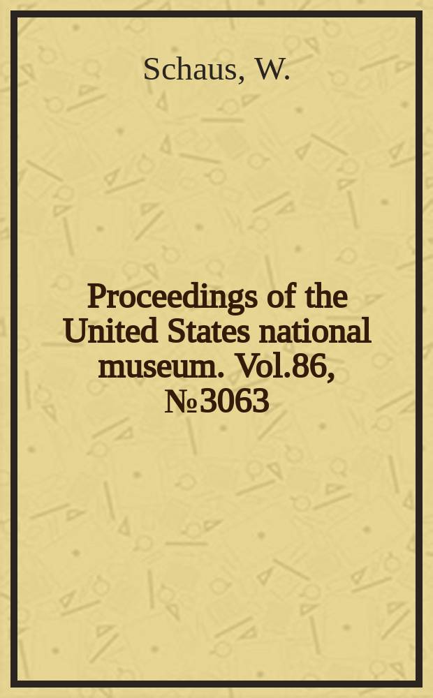 Proceedings of the United States national museum. Vol.86, №3063 : New species of moths of the families Notodontidae and Bombycidae in the United States National museum