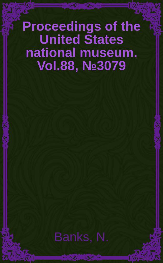 Proceedings of the United States national museum. Vol.88, №3079 : Report of certain groups of neuropteroid insects from Szechwan, China