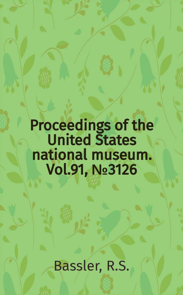 Proceedings of the United States national museum. Vol.91, №3126 : The Nevada Early Ordovician (Pogonip) sponge fauna