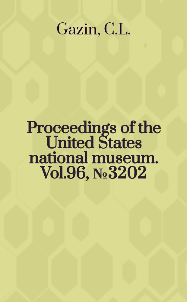 Proceedings of the United States national museum. Vol.96, №3202 : Machaeroides eothen Mathew, the sabertooth creodont of the Bridger Eocene