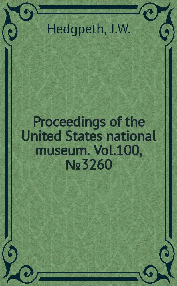 Proceedings of the United States national museum. Vol.100, №3260 : Pycnogonida of the United States navy Antarctic expedition, 1947-48