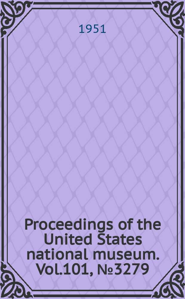 Proceedings of the United States national museum. Vol.101, №3279 : Some digenetic trematodes, including eight new species from marine fishes of La Jolla, Calif.
