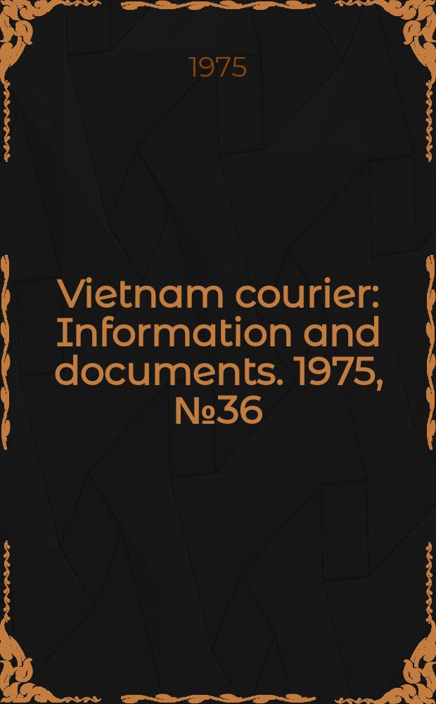 Vietnam courier : Information and documents. 1975, №36