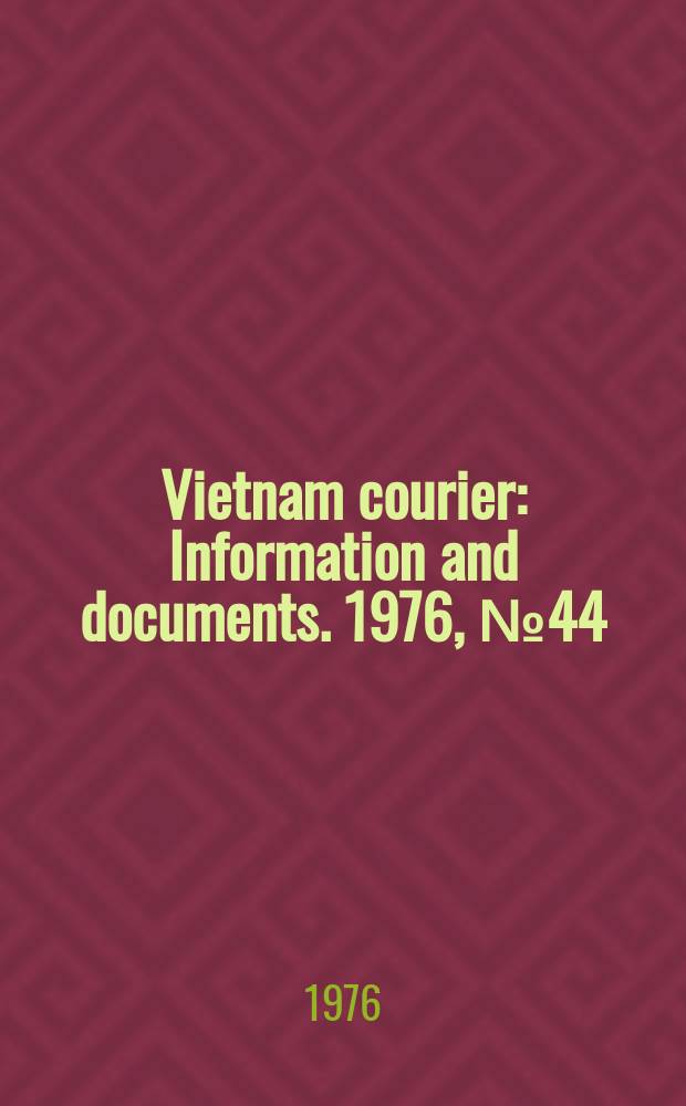 Vietnam courier : Information and documents. 1976, №44