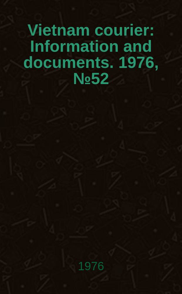 Vietnam courier : Information and documents. 1976, №52