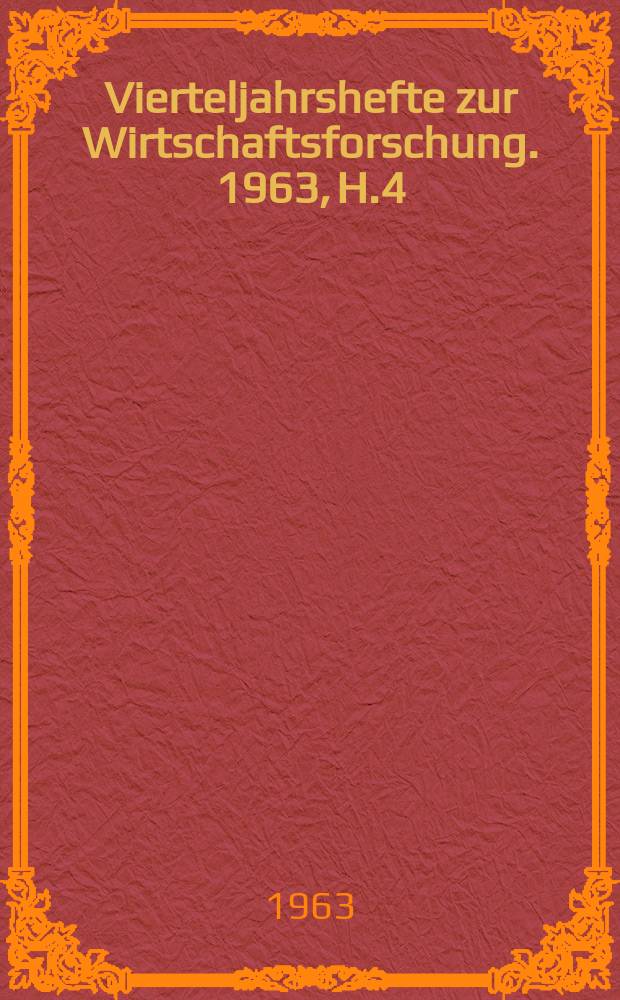 Vierteljahrshefte zur Wirtschaftsforschung. 1963, H.4