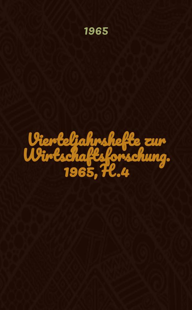 Vierteljahrshefte zur Wirtschaftsforschung. 1965, H.4