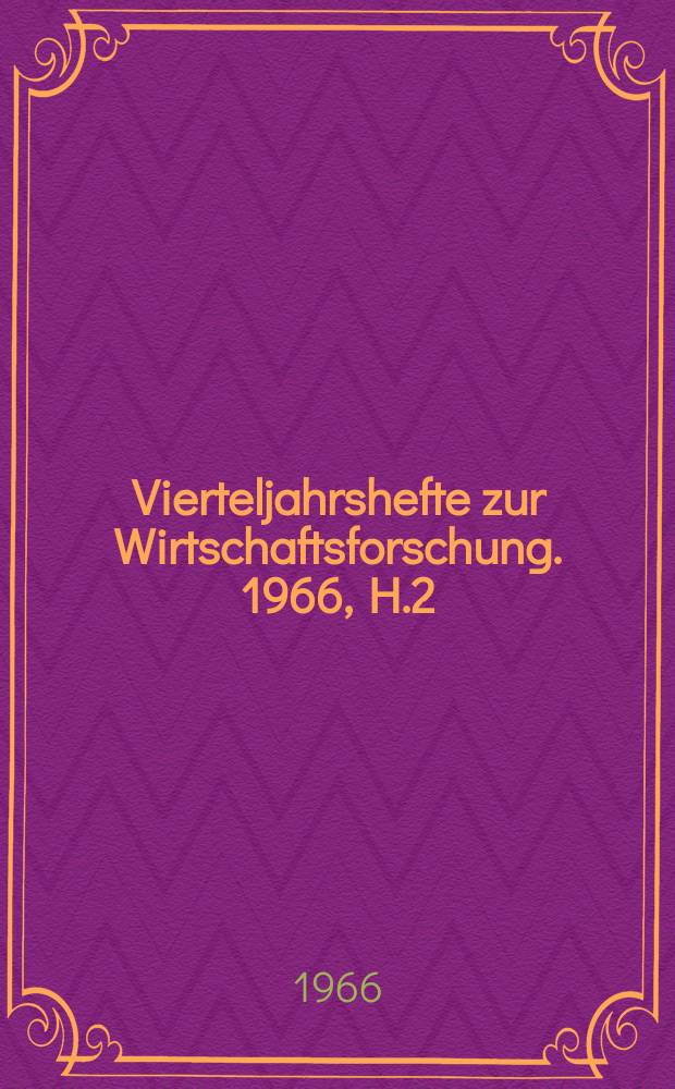 Vierteljahrshefte zur Wirtschaftsforschung. 1966, H.2