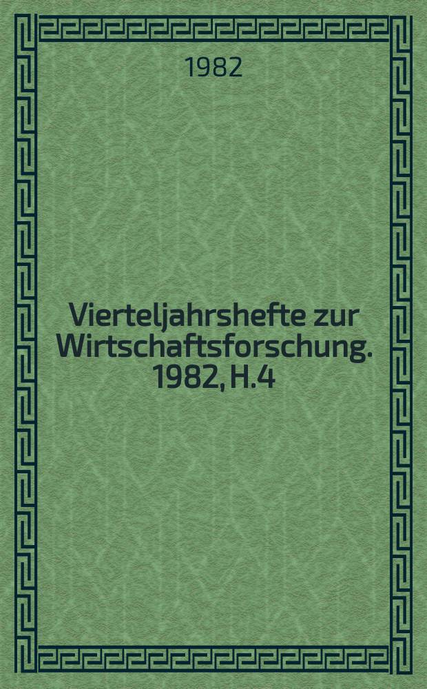 Vierteljahrshefte zur Wirtschaftsforschung. 1982, H.4