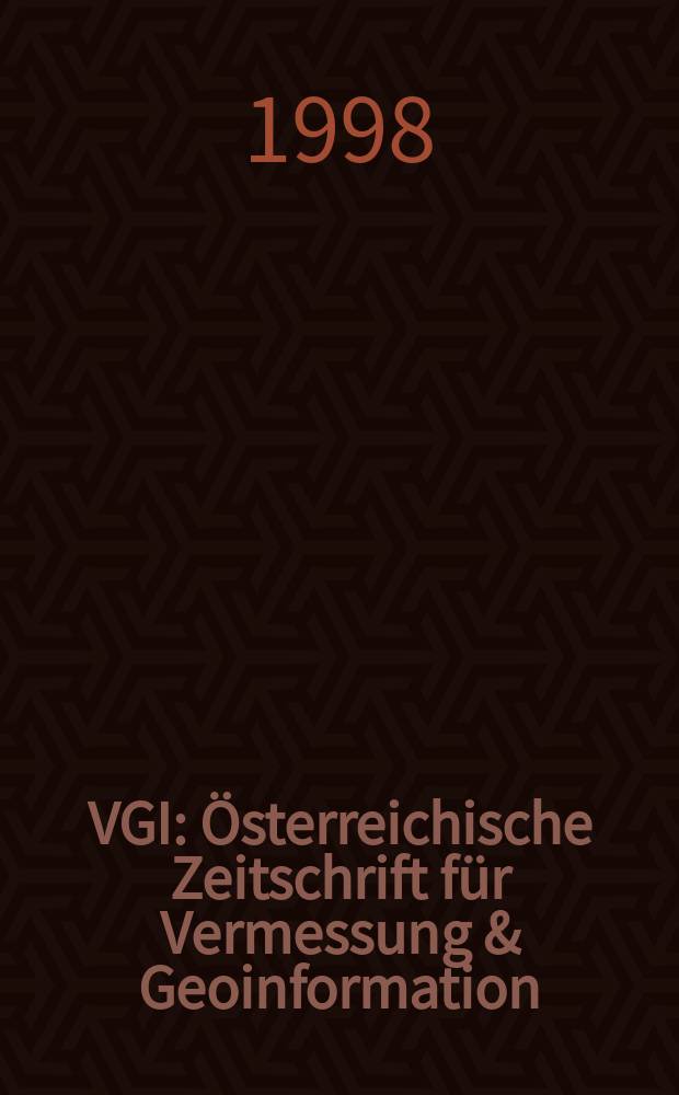 VGI: Österreichische Zeitschrift für Vermessung & Geoinformation : Vorm. ÖZ Organ der Österr. Ges. für Vermessung u. Geoinformation u. der Österr. Kommiss. für die Intern. Erdmessung. Jg.86 1998, H.1 : Digitale photogrammetrie: von der Theorie zur Praxis